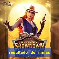 resultado do minas cap hoje